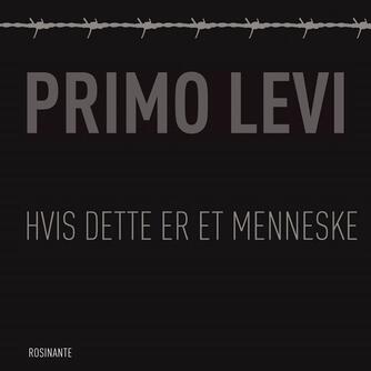 Primo Levi: Hvis dette er et menneske (Ved Tobias May Hertz)