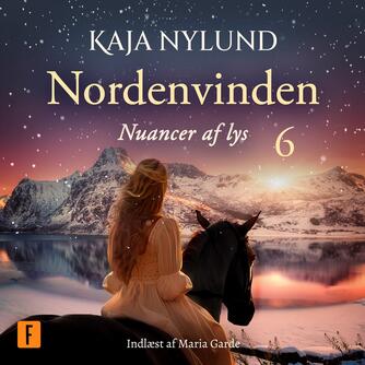 Kaja Nylund (f. 1982): Nordenvinden - nuancer af lys