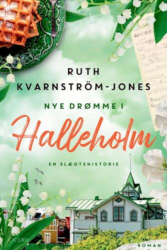 Ruth Kvarnström-Jones: Nye drømme i Halleholm : roman