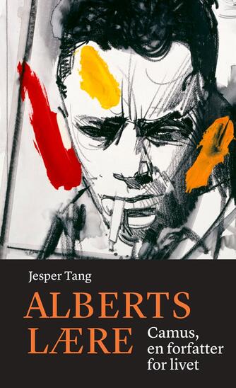 Jesper Tang: Alberts lære : Camus, en forfatter for livet : essay