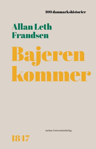 Allan Leth Frandsen: Bajeren kommer : 1847