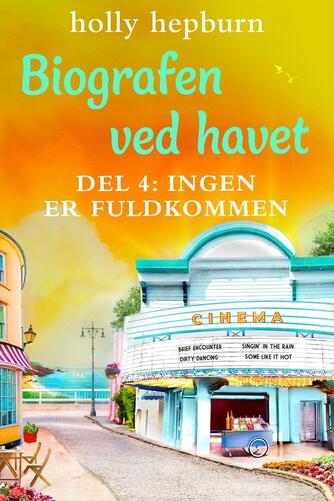 Holly Hepburn: Biografen ved havet. Del 4, Ingen er fuldkommen (4 dele)