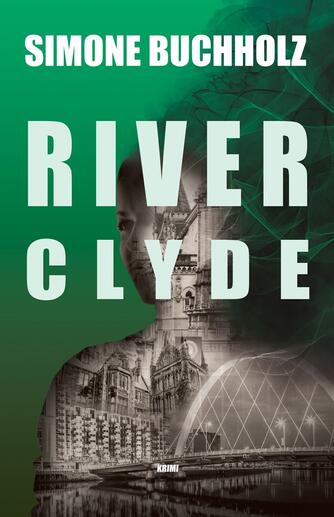 Simone Buchholz (f. 1972): River Clyde : krimi