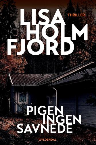 Lisa Holmfjord: Pigen ingen savnede : thriller