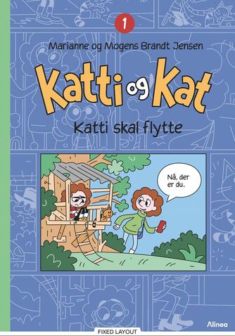 Marianne Brandt Jensen, Mogens Brandt Jensen: Katti og Kat - Katti skal flytte