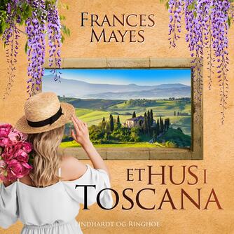 Frances Mayes: Et hus i Toscana