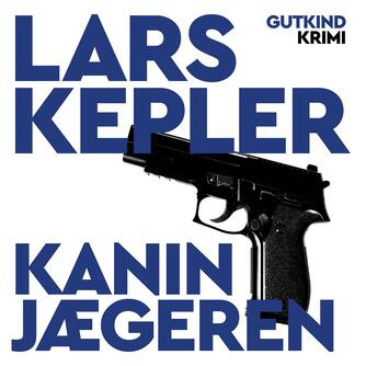 Lars Kepler: Kaninjægeren