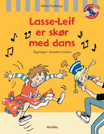 Mette Finderup, Annette Carlsen (f. 1955): Lasse-Leif er skør med dans