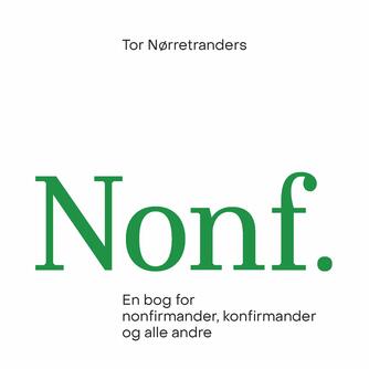 Tor Nørretranders: Nonf. : en bog for nonfirmander, konfirmander og andre mennesker