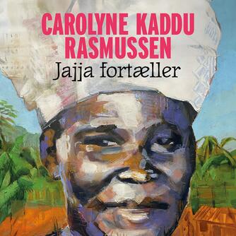 Carolyne Kaddu Rasmussen (f. 1970): Jajja fortæller
