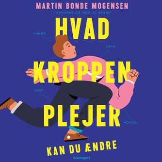Martin Bonde Mogensen: Hvad kroppen plejer : kan du ændre