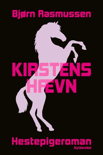 Bjørn Rasmussen (f. 1983): Kirstens hævn : hestepigeroman