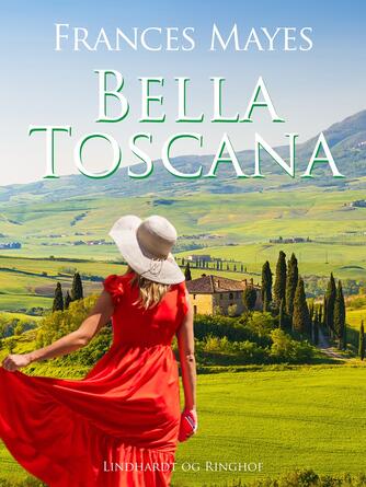 Frances Mayes: Bella Toscana : det søde liv i Italien