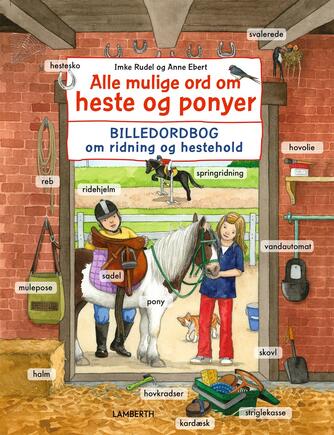 Imke Rudel, Anne Ebert: Alle mulige ord om heste og ponyer : billedordbog om ridning og hestehold