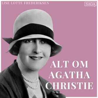: Del 1: Hvem var kvinden bag de store detektiver - Alt om Agatha Christie