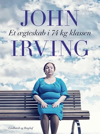 John Irving: Et ægteskab i 74 kilo klassen