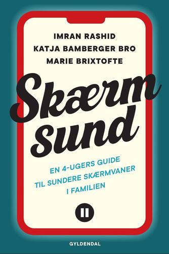 Marie Brixtofte (f. 1979), Imran Rashid, Katja Bamberger Bro: Skærmsund : en 4-ugers guide til sundere skærmvaner i familien