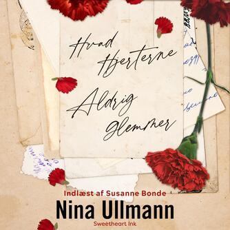 Nina Ullmann (f. 1964): Hvad hjerterne aldrig glemmer : en romance-roman