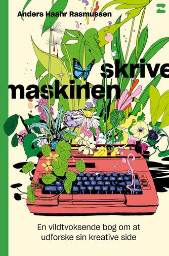 Anders Haahr Rasmussen: Skrivemaskinen : en vildtvoksende bog om at udforske sin kreative side