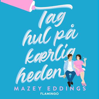 Mazey Eddings: Tag hul på kærligheden