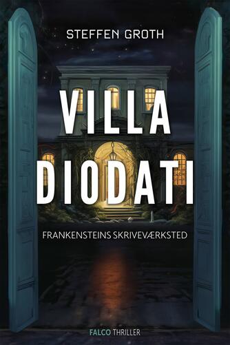 Steffen Groth: Villa Diodati : Frankensteins skriveværksted