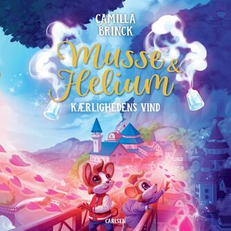 Camilla Brinck: Musse & Helium - kærlighedens vind