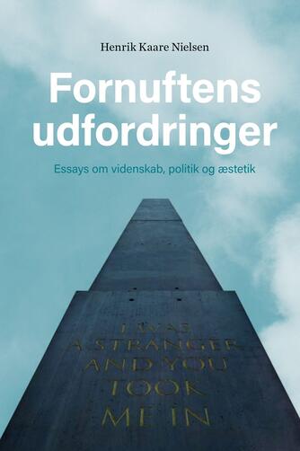 Henrik Kaare Nielsen (f. 1953): Fornuftens udfordringer : essays om videnskab, politik og æstetik