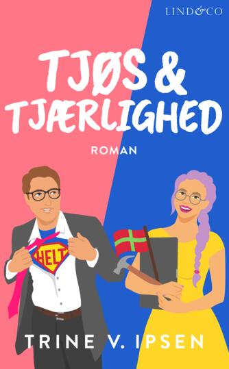 Trine V. Ipsen: Tjøs og tjærlighed : roman