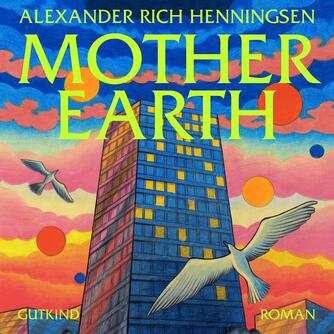 Alexander Rich Henningsen: Mother earth : roman