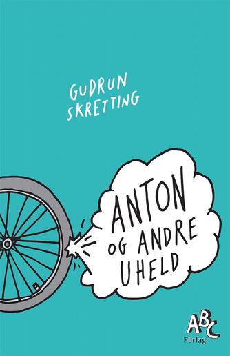 Gudrun Skretting (f. 1971): Anton og andre uheld