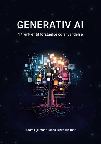 Adam Hjelmar, Mads-Bjørn Hjelmar: Generativ AI : 17 vinkler til forståelse og anvendelse