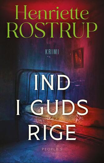 Henriette Rostrup: Ind i Guds rige : krimi