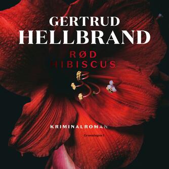 Gertrud Hellbrand: Rød hibiscus : kriminalroman