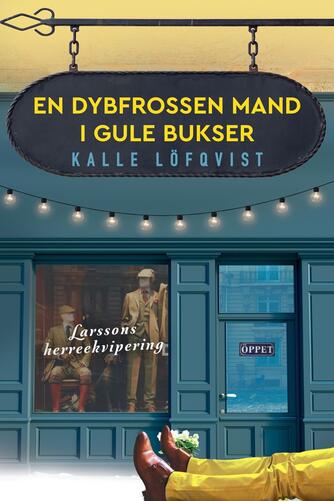 Kalle Löfqvist: En dybfrossen mand i gule bukser