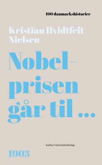 Kristian Hvidtfeldt Nielsen: Nobelprisen går til -