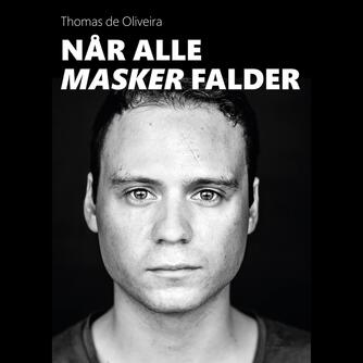 Thomas de Oliveira (f. 1995): Når alle masker falder
