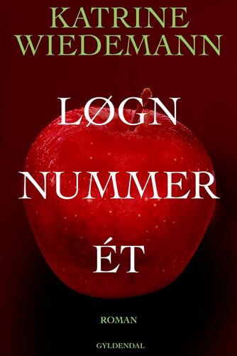 Katrine Wiedemann: Løgn nummer ét : roman