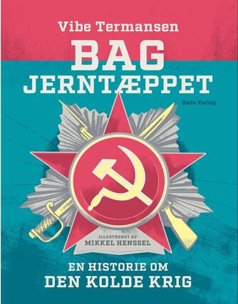 Vibe Termansen: Bag Jerntæppet : en historie om den kolde krig