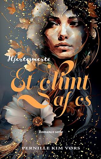 Pernille Kim Vørs (f. 1973): Et glimt af os - hjertesmerte : romance serie