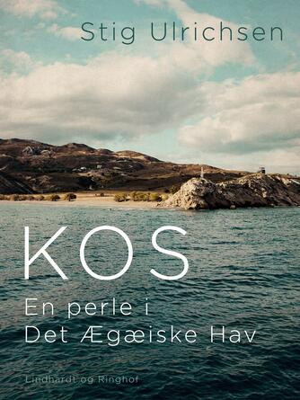 Stig Ulrichsen: Kos, en perle i Det Ægæiske Hav