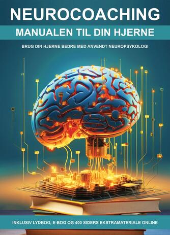 Michael Kjærsgaard (f. 1964): Neurocoaching : manualen til din hjerne : sådan hjælper hjerneforskningen dig til et bedre liv