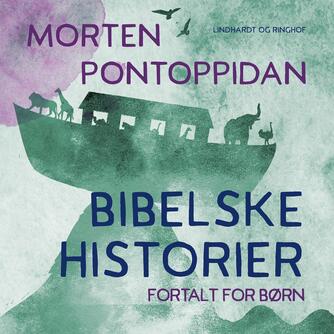 Morten Pontoppidan: Bibelske historier : fortalt for børn