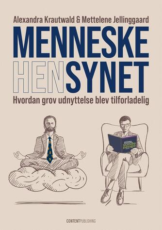 Alexandra Krautwald, Mettelene Jellinggaard: Menneskehensynet : hvordan grov udnyttelse blev tilforladeligt