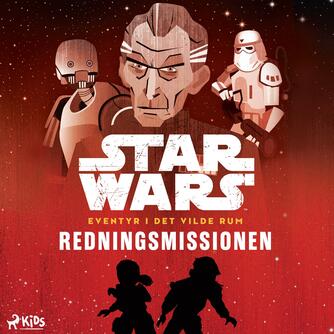 : Star wars - eventyr i det vilde rum - redningsmissionen