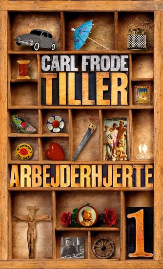 Carl Frode Tiller: Arbejderhjerte I : roman