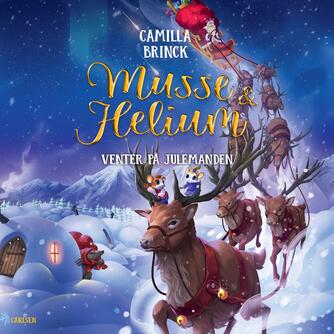 Camilla Brinck: Musse & Helium - venter på julemanden