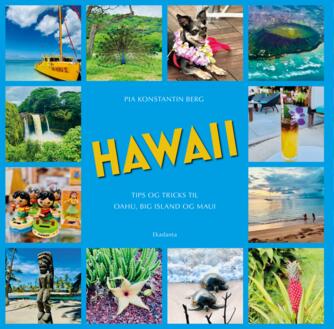 Pia Konstantin Berg (f. 1985): Hawaii : tips og tricks til Oahu, Big Island og Maui