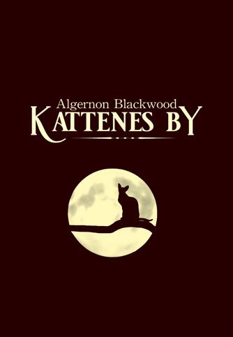 Algernon Blackwood: Kattenes by