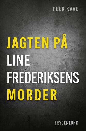 Peer Kaae: Jagten på Line Frederiksens morder