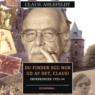 Claus Ahlefeldt: Du finder sgu nok ud af det, Claus! (Ved Tobias Hertz)
